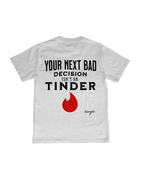 Tshirt Your Next Bad Decision Isnt On Tinder