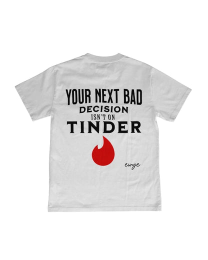 Tshirt Your Next Bad Decision Isnt On Tinder